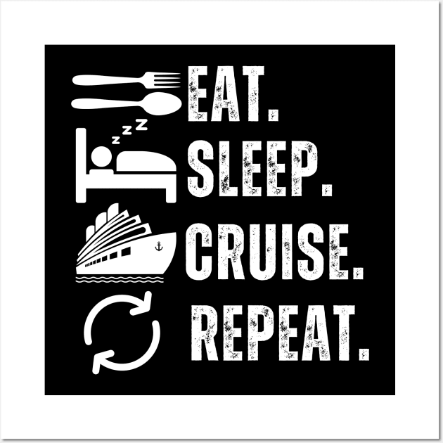 Eat Sleep Cruise Repeat Wall Art by aesthetice1